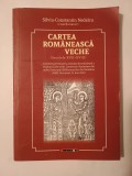 Silviu-Constantin Nedelcu (coord.) - Cartea rom&acirc;nească veche (secolele XVII-XVIII)