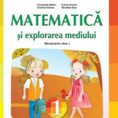 Matematica si explorarea mediului - Clasa 1 - Manual - Nicoleta Stan, Corina Andrei, Cristina Voinea, Constanta Balan