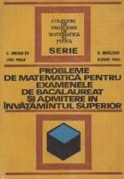 Probleme de matematica pentru examenele de bacalaureat si admitere in invatamantul superior (Editie 1972) foto