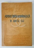 ADMINISTRATIA ROMANEASCA IN JUDETUL CLUJ , 1937 , BOGAT ILUSTRATA , CONTINE DEDICATIA LUI EUGEN DUNCA , PREFECTUL JUD. CLUJ