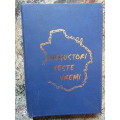 Negustori Peste Vremi. Istoricul Camerei De Comert Si Industr - AUTOGRAF