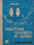 Indreptarul Filatorului de Bumbac, Editura Tehnica, 1960, 460 Pagini, Coperta Cartonata, Stiinte Exacte
