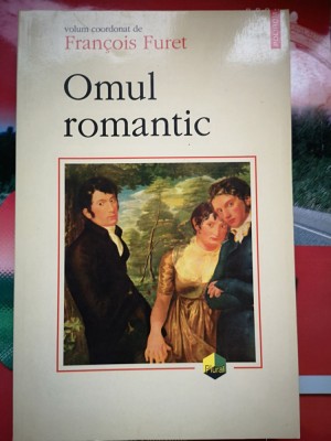 Omul romantic - volum coordonat de Francois Furet foto