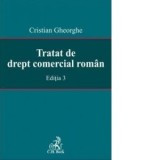 Tratat de drept comercial roman. Editia 3 - Cristian Gheorghe