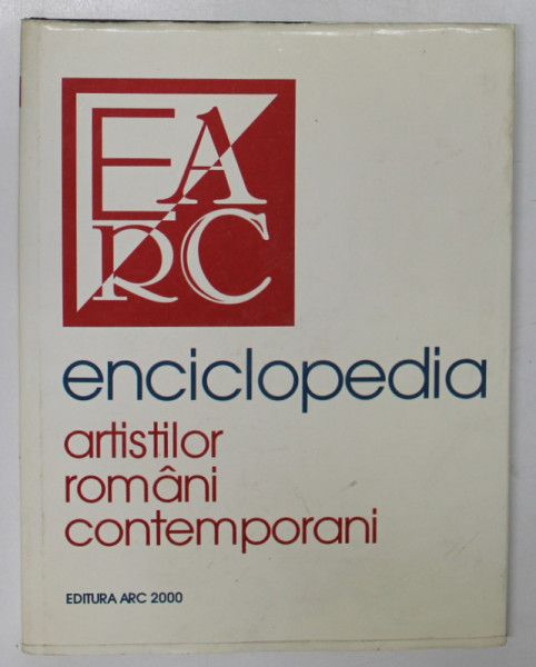 ENCICLOPEDIA ARTISTILOR ROMANI CONTEMPORANI VOL. I de ALEXANDRU CEBUC , VASILE FLOREA , NEGOITA LAPTOIU , Bucuresti 1996