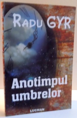 ANOTIMPUL UMBRELOR ( POEZII ) de RADU GYR , 2010 foto