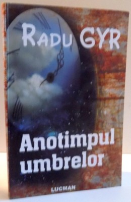 ANOTIMPUL UMBRELOR (POEZII) de RADU GYR , 2010 foto