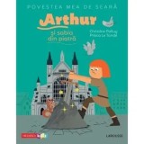 Cumpara ieftin Arthur si sabia din piatra. Povestea mea de seara/Christine Palluy, Prisca Le Tande