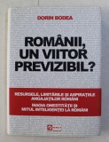 ROMANII , UN VIITOR PREVIZIBIL ? RESURSELE , LIMITARILE SI ASPIRATIILE ANGAJATILOR ROMANI , MAGIA ONESTITATII SI MITUL INTELIGENTEI LA ROMANI de DORIN