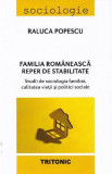 Familia romaneasca. Reper de stabilitate - Raluca Popescu