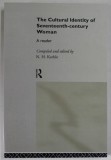 THE CULTURAL IDENTITY OF SEVENTEENTH - CENTURY WOMAN , A READER , compiled and edited by N.H. KEEBLE , 1994 , REEDITATA 2005