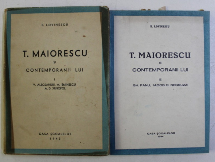 T. MAIORESCU SI CONTEMPORANII LUI , VOL I -II de E. LOVINESCU