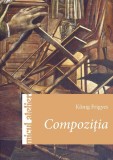 Compoziția - Paperback brosat - Kőnig Frigyes - Casa