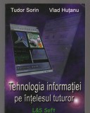 C9366 TEHNOLOGIA INFORMATIEI PE INTELESUL TUTUROR - TUDOR SORIN, VLAD HUTANU