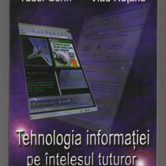 C9366 TEHNOLOGIA INFORMATIEI PE INTELESUL TUTUROR - TUDOR SORIN, VLAD HUTANU