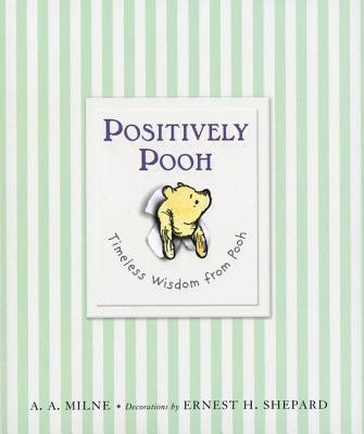 Positively Pooh: Timeless Wisdom from Pooh