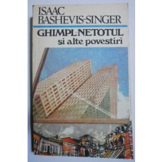 Ghimpl-Netotul si alte povestiri - Isaac Bashevis-Singer