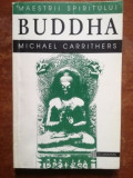Maiestrii spiritului Buddha- Michael Carrithers