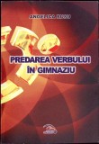 Predarea Verbului in Gimnaziu - Angelica Rusu, Rovimed Publishers, 2010, Romana, 94 pagini