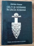 Adrian Husar Celtii si germanii in Dacia romana