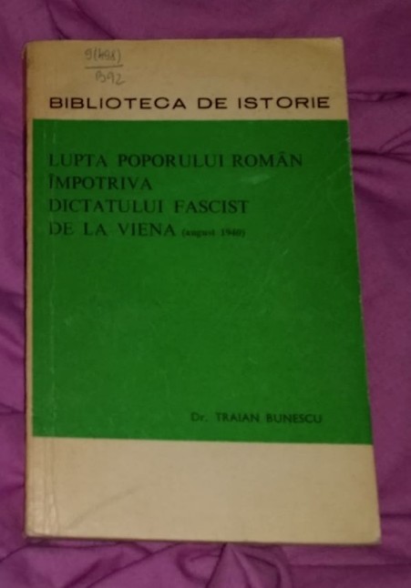 Lupta poporului roman impotriva Dictatului fascist de la Viena/ Traian Bunescu