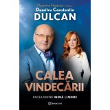 Calea vindecarii. Pacea dintre inima si minte - Constantin Dulcan si Florentina Fantanaru, Bookzone