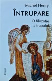 Cumpara ieftin Intrupare. O filozofie a trupului - 2003 - Michel Henry (BB84)