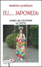 Eu,... japoneza! Jurnal de calatorie la Tokyo/Marina Almasan