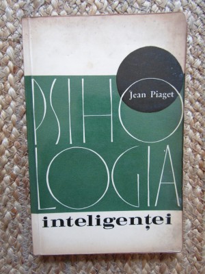 Psihologia Inteligentei Jean Piaget, Editura Stiintifica 1965 foto