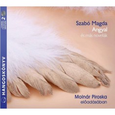 Angyal &eacute;s m&aacute;s novell&aacute;k - Hangosk&ouml;nyv - Szab&oacute; Magda
