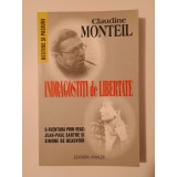 Claudine Monteil - &Icirc;ndrăgostiți de libertate. O aventură prin veac: Sartre și Simone de Beauvoir