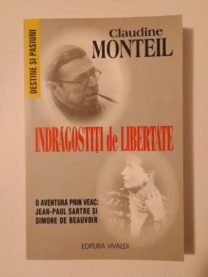 Claudine Monteil - &amp;Icirc;ndrăgostiți de libertate. O aventură prin veac: Sartre și Simone de Beauvoir foto