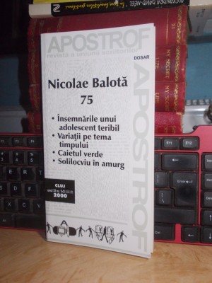NICOLAE BALOTA - 75 : INSEMNARILE UNUI ADOLESCENT TERIBIL , CLUJ , 2000 * foto