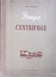 Pompe Centrifugale - Gh. Chimion, Tehnica 1954, Carte Tehnica Constructii, Romana, Stare Buna, Hardcover