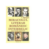 Miracolul literar romanesc interbelic. Dialoguri adnotate - I. Oprisan