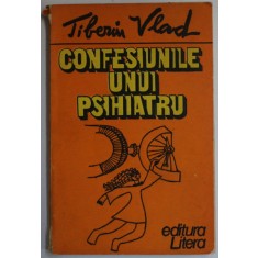 CONFESIUNILE UNUI PSIHIATRU de TIBERIU VLAD , 1985