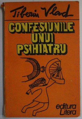 CONFESIUNILE UNUI PSIHIATRU de TIBERIU VLAD , 1985 foto