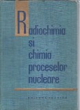 Cumpara ieftin Radiochimia si Chimia Proceselor Nucleare Editura Tehnica 1963 Coperta Cartonata 17 x 24 cm Stiinta Chimie