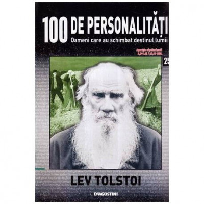 - 100 de personalitati - Oameni care au schimbat destinul lumii - Nr. 25 - Lev Tolstoi - 114417 foto