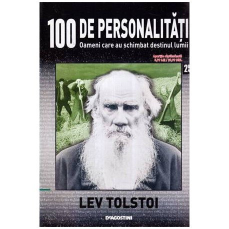 - 100 de personalitati - Oameni care au schimbat destinul lumii - Nr. 25 - Lev Tolstoi - 114417