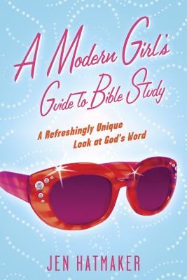 A Modern Girl&amp;#039;s Guide to Bible Study: A Refreshingly Unique Look at God&amp;#039;s Word foto