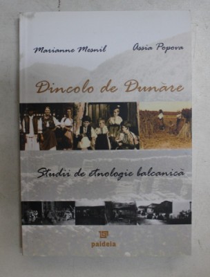 DINCOLO DE DUNARE,STUDII DE ETNOLOGIE BALCANICA de MARIANNE MESNIL , ASSIA POPOVA , 2007 foto