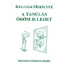 A tanul&aacute;s &ouml;r&ouml;m is lehet - Delacato m&oacute;dszere alapj&aacute;n - Kulcs&aacute;r Mih&aacute;lyn&eacute;
