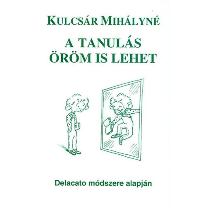 A tanul&aacute;s &ouml;r&ouml;m is lehet - Delacato m&oacute;dszere alapj&aacute;n - Kulcs&aacute;r Mih&aacute;lyn&eacute;