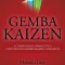 Gemba Kaizen: A Commonsense Approach to a Continuous Improvement Strategy