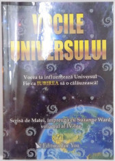 VOCILE UNIVERSULUI , VOCEA TA INFLUENTEAZA UNIVERSUL , FIE CA IUBIREA SA O CALAUZEASCA de SUZANNE WARD, VOL IV 2005 foto