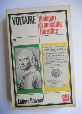 Voltaire - Dialoguri si anecdote filozofice, ed. Univers, 1985 foto