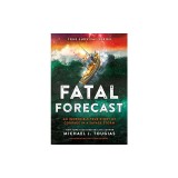 Fatal Forecast: An Incredible True Story of Courage in a Savage Storm