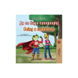 Being a Superhero (Macedonian English Bilingual Book for Kids)