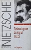 Nasterea tragediei din spiritul muzicii - Friedrich Nietzsche